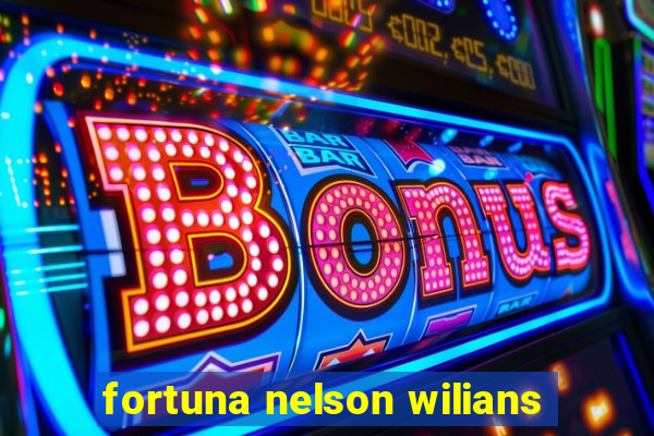 fortuna nelson wilians